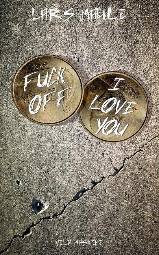 Cover for Lars Mæhle · Fuck Off - I Love You (Sewn Spine Book) [1th edição] (2015)