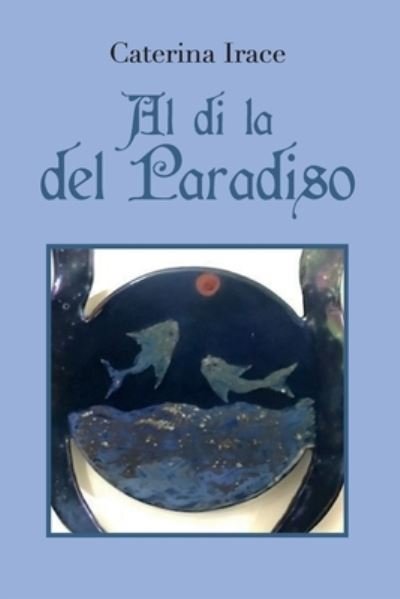 Cover for Caterina Irace · Al di la del Paradiso (Paperback Book) (2018)