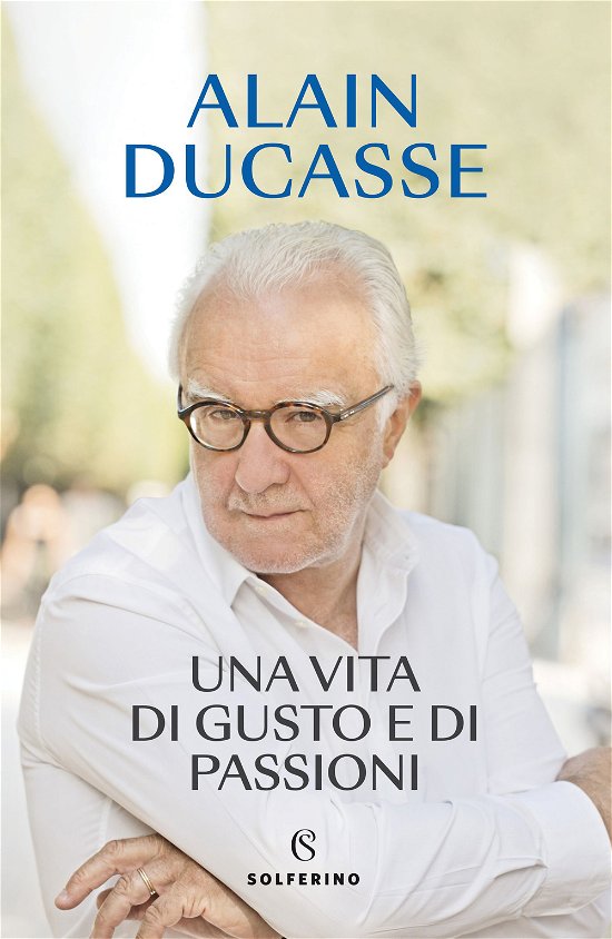 Cover for Alain Ducasse · Una Vita Di Gusto E Di Passioni (Book)