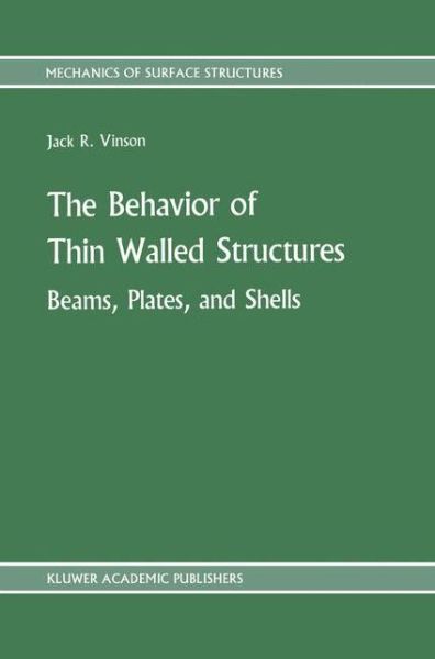 Cover for Jack R. Vinson · The Behavior of Thin Walled Structures: Beams, Plates, and Shells - Mechanics of Surface Structure (Inbunden Bok) [1989 edition] (1988)