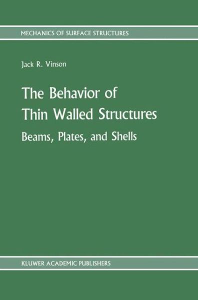 The Behavior of Thin Walled Structures: Beams, Plates, and Shells - Mechanics of Surface Structure - Jack R. Vinson - Bøger - Springer - 9789024736638 - 31. december 1988