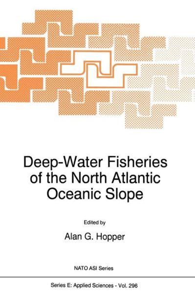 Alan G Hopper · Deep-Water Fisheries of the North Atlantic Oceanic Slope - Nato Science Series E: (Paperback Book) [Softcover reprint of hardcover 1st ed. 1995 edition] (2010)