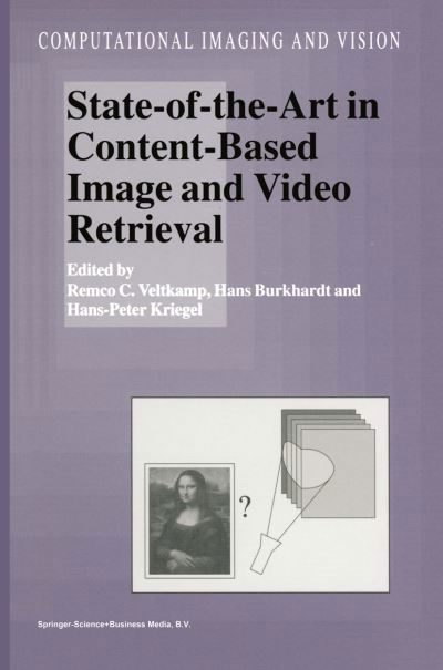 Cover for Remco C Veltkamp · State-of-the-art in Content-based Image and Video Retrieval - Computational Imaging and Vision (Taschenbuch) [Softcover Reprint of the Original 1st Ed. 2001 edition] (2010)