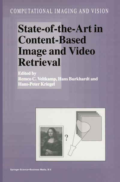 State-of-the-art in Content-based Image and Video Retrieval - Computational Imaging and Vision - Remco C Veltkamp - Livros - Springer - 9789048158638 - 8 de dezembro de 2010
