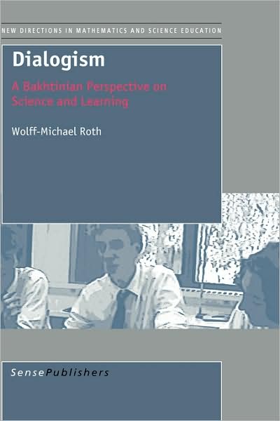 Cover for Wolff-michael Roth · Dialogism: a Bakhtinian Perspective on Science and Learning (Hardcover Book) (2009)