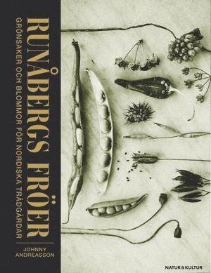 Cover for Johnny Andreasson · Runåbergs fröer : grönsaker, kryddor och blommor för nordiska trädgårdar (Bound Book) (2013)