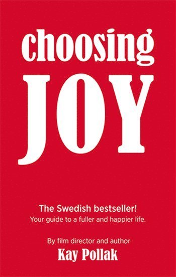 Choosing Joy - Kay Pollak - Kirjat - Hansson & Pollak - 9789163729638 - lauantai 2. elokuuta 2014