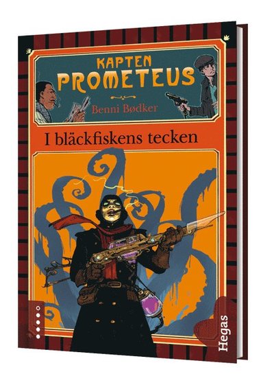 Kapten Prometeus: Kapten Prometeus 1 - I bläckfiskens tecken (bok + cd) - Benni Bödker - Książki - Bokförlaget Hegas - 9789175430638 - 6 grudnia 2013