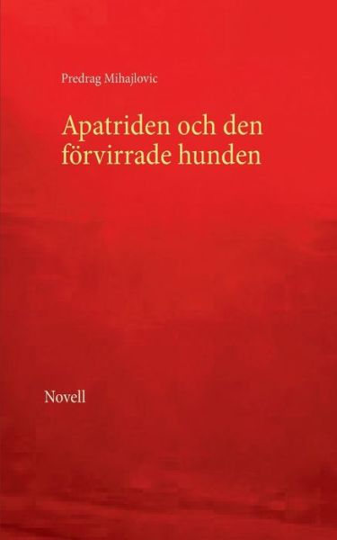Cover for Mihajlovic · Apatriden och den förvirrade (Book) (2018)