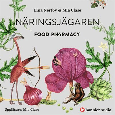 Cover for Mia Clase Lina Nertby Aurell · Food Pharmacy - näringsjägaren : en berättelse om hur du curlar planeten och din hälsa genom att ta näringsjägarexamen (Audiobook (MP3)) (2019)