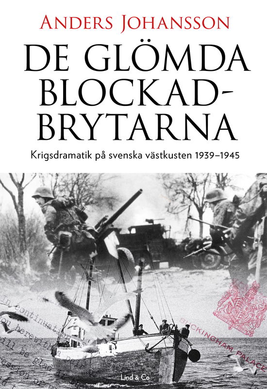 Cover for Anders Johansson · De glömda blockadbrytarna : krigsdramatik på svenska västkusten 1939-1945 (Book) (2024)