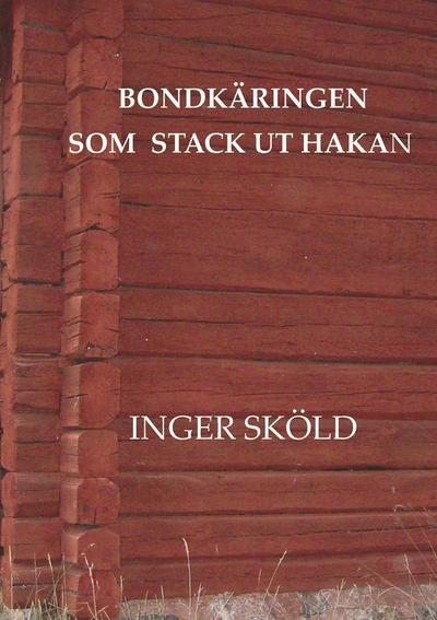 Cover for Inger Sköld · Bondkäringen som stack ut hakan (Book) (2008)