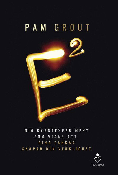 Cover for Pam Grout · E i kvadrat : nio kvantexperiment som visar att dina tankar skapar din verk (ePUB) (2015)
