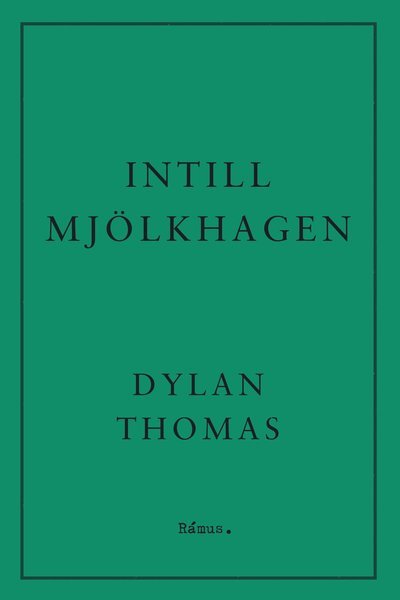 Intill Mjölkhagen - Dylan Thomas - Books - Rámus Förlag - 9789189105638 - October 26, 2023