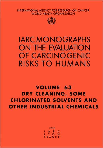 Cover for The International Agency for Research on Cancer · Dry-cleaning, Some Chlorinated Solvents and Other Industrial Chemicals (Iarc Monographs on the Evaluation of the Carcinogenic Risks to Humans) (Pocketbok) (1995)