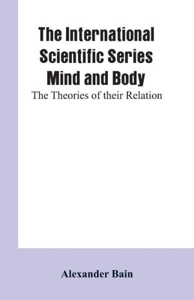 Cover for Alexander Bain · The International Scientific Series Mind And Body (Taschenbuch) (2019)