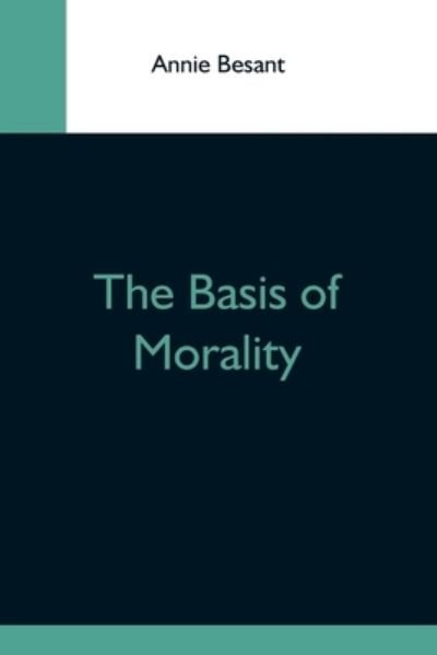 Cover for Annie Besant · The Basis Of Morality (Paperback Bog) (2021)