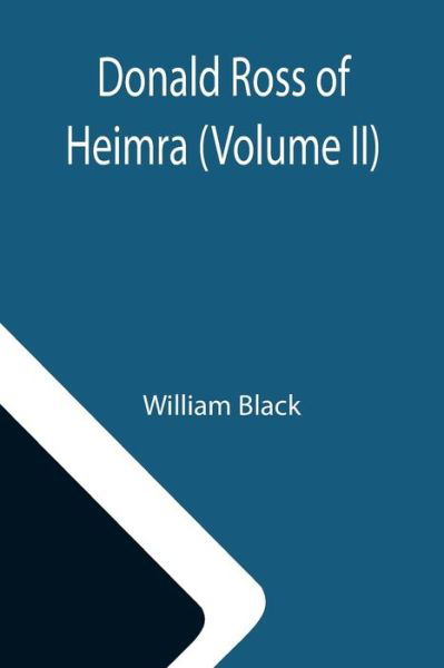 Cover for William Black · Donald Ross of Heimra (Volume II) (Taschenbuch) (2021)