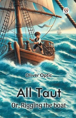 Cover for Oliver Optic · All TautOr, Rigging the boat (Edition1) (Paperback Book) (2025)