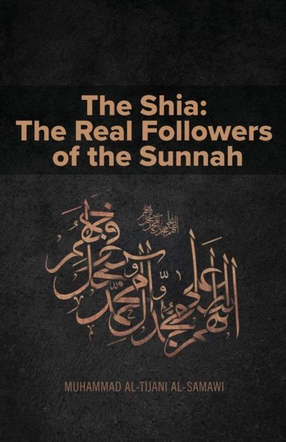 Cover for Muhammad Al-Tijani · The Shia: The Real Followers of the Sunnah (Paperback Book) (2007)