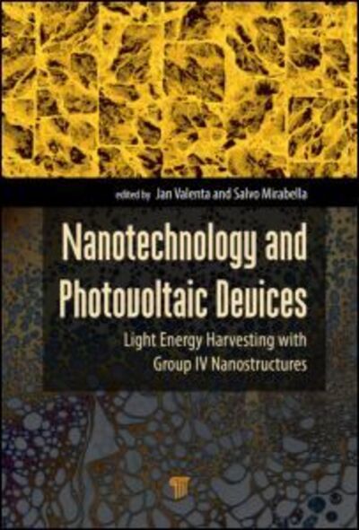 Nanotechnology and Photovoltaic Devices: Light Energy Harvesting with Group IV Nanostructures - Jan Valenta - Livros - Pan Stanford Publishing Pte Ltd - 9789814463638 - 1 de junho de 2015