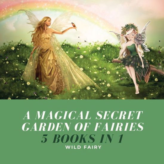 Cover for Wild Fairy · A Magical Secret Garden of Fairies (Taschenbuch) (2021)