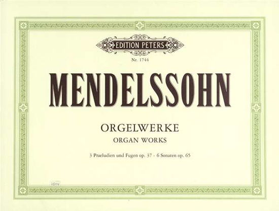 Organ Works Op.37 - Felix Mendelssohn Bartholdy - Books - Edition Peters - 9790014007638 - April 12, 2001