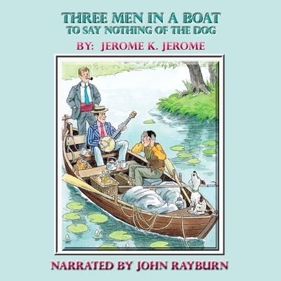 Three Men in a Boat - Jerome K Jerome - Music - John D. Rayburn - 9798200231638 - July 20, 2021
