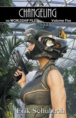 Worldship Files: Changeling - Worldship Files - Erik Schubach - Books - Erik Schubach - 9798201007638 - June 28, 2021