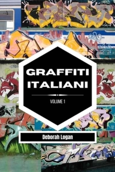 Graffiti italiani volume 1 - Deborah Logan - Kirjat - Blurb - 9798210272638 - perjantai 19. toukokuuta 2023