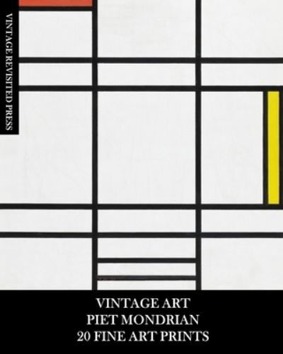 Vintage Revisited Press · Vintage Art: Piet Mondrian: 20 Fine Art Prints for Framing, Collages, Decoupage and Junk Journals (Paperback Book) (2024)
