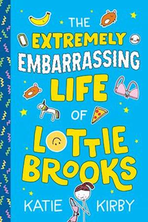 Cover for Katie Kirby · The Extremely Embarrassing Life Of Lottie Brooks (Book) (2025)
