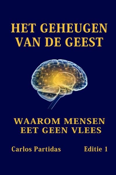 Cover for Carlos L Partidas · Het Geheugen Van de Geest: Waarom Mensen Eet Geen Vlees (Paperback Book) (2021)