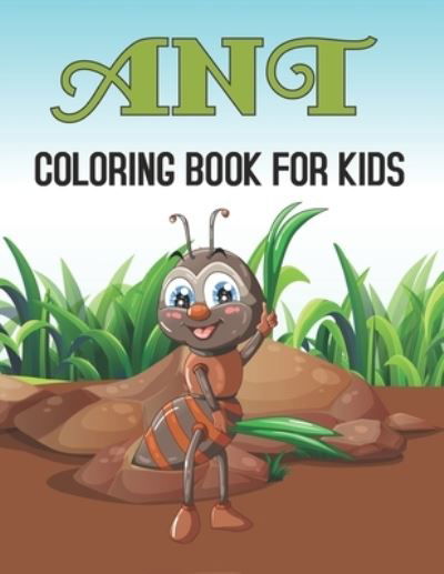 Ant Coloring Book for Kids - Kvin Herr Press - Kirjat - Independently Published - 9798510213638 - tiistai 25. toukokuuta 2021