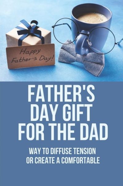 Cover for Arla Engstrom · Father's Day Gift For The Dad (Taschenbuch) (2021)