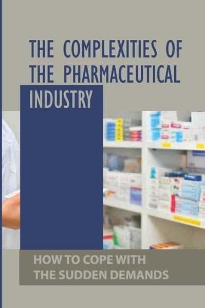 Cover for Dylan Centore · The Complexities Of The Pharmaceutical Industry (Taschenbuch) (2021)