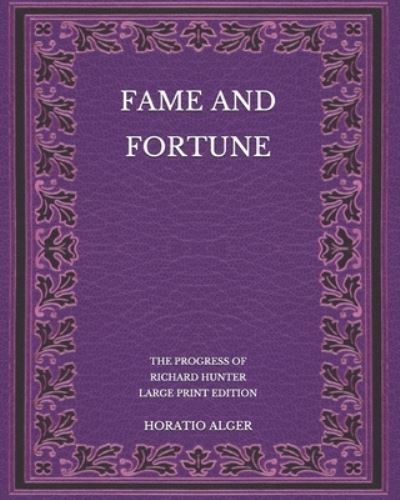 Fame and Fortune - Horatio Alger - Książki - Independently Published - 9798565888638 - 17 listopada 2020