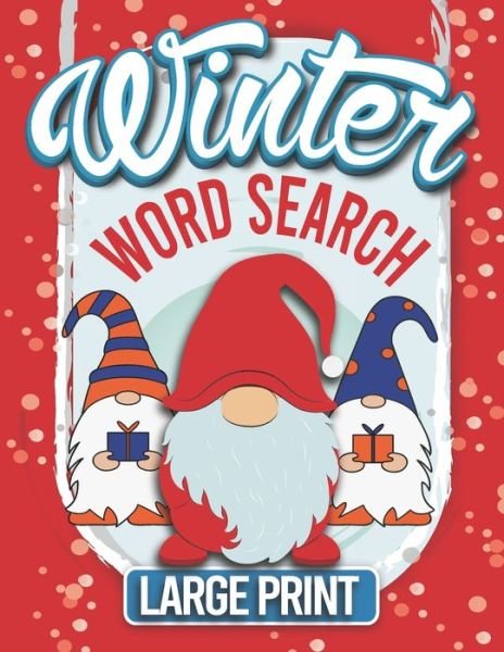 Winter Word Search: Christmas and Winter Words for Holiday Perfect Puzzle Book Gifts for Adults and Kids ( More than 100 Puzzles to Exercise Your Mind in Large Print) - Elgaddari - Boeken - Independently Published - 9798572383638 - 1 december 2020