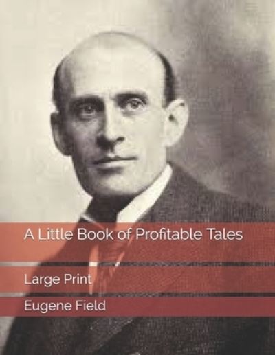 Cover for Eugene Field · A Little Book of Profitable Tales (Paperback Book) (2021)