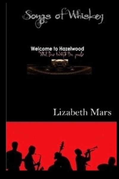 Songs of Whiskey - Lizabeth Mars - Books - Independently Published - 9798587051638 - December 27, 2020