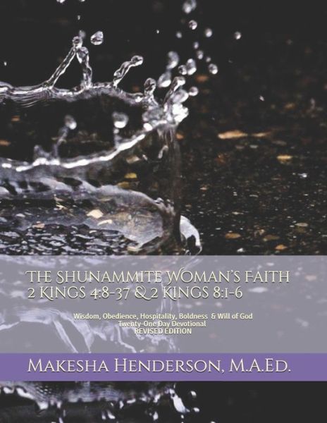 Cover for Makesha Henderson M a Ed · The Shunammite Woman's Faith 2 Kings 4: 8-37 &amp; 2 Kings 8:1-6: Wisdom, Obedience, Hospitality, Boldness, &amp; Will of God Twenty-One Day Devotional - Makesha Henderson M.A.Ed. Ministries (Paperback Book) (2021)