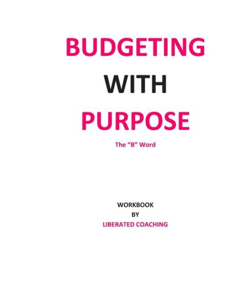 Cover for Liberated Coaching · Budgeting with Purpose: The B Word - Money Management (Paperback Book) (2020)