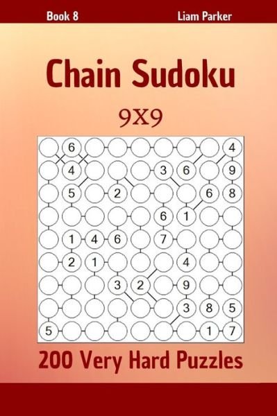 Cover for Liam Parker · Chain Sudoku - 200 Very Hard Puzzles 9x9 Book 8 (Paperback Book) (2020)
