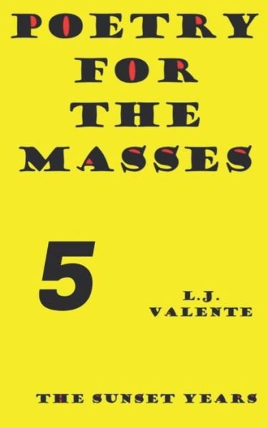 Poetry For The Masses - L J Valente - Books - Independently Published - 9798680235638 - August 28, 2020