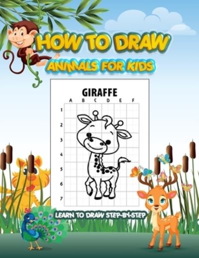 How To Draw Animals For Kids - Learn To Draw Step-by-Step: Drawing Activity Book, Draw 50 Cute Animals Book For Kids - Moonbeams And Dreams - Książki - Independently Published - 9798682215638 - 2 września 2020