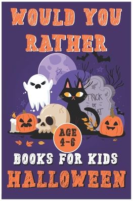 Would You Rather Book for Kids Halloween: Spooky Full-Illustrated Fun for Toddlers - John Williams - Books - Independently Published - 9798694926638 - October 7, 2020