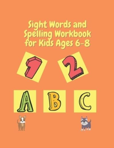 Cover for Silver Bob · Sight Words and Spelling Workbook for Kids Ages 6-8 (Paperback Book) (2021)