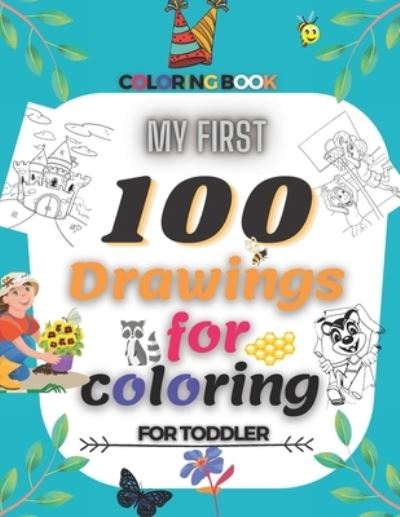 Cover for Ramdani Ramdani · My First 100 Drawings For Coloring For Toddler Coloring Book (Paperback Book) (2021)