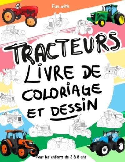 Cover for Coloring Books · TRACTEURS livre de coloriage et dessin pour les enfants de 3 a 8 ans: Amusez-vous a colorier des TRACTEURS et a dessiner des roues de tracteurs avec ce super livre de coloriage pour les enfants jusqu'a 8 ans. (Pocketbok) (2021)