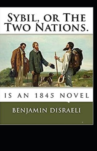 Cover for Benjamin Disraeli · Sybil, or The Two Nations Annotated (Paperback Book) (2021)